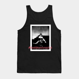 #baddecisionsclub Tank Top